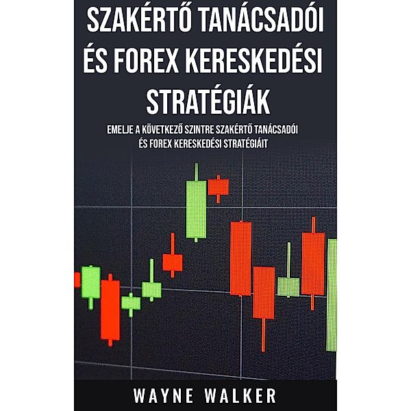 Szakérto Tanácsadói és Forex Kereskedési Stratégiák, Wayne Walker