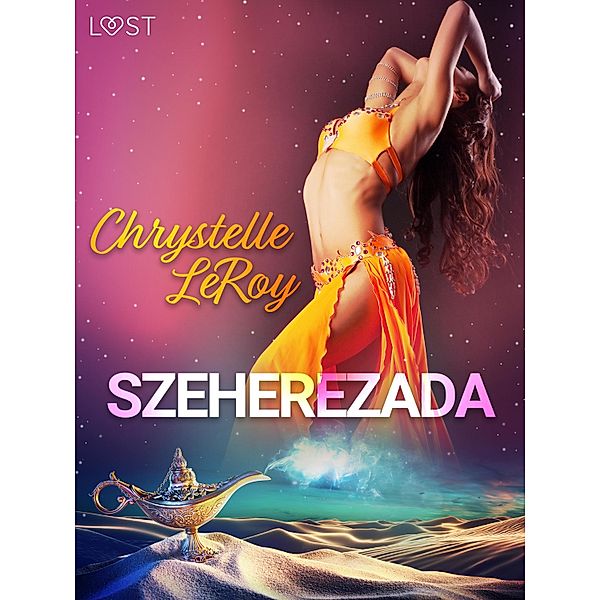 Szeherezada - opowiadanie erotyczne / LUST, Chrystelle Leroy
