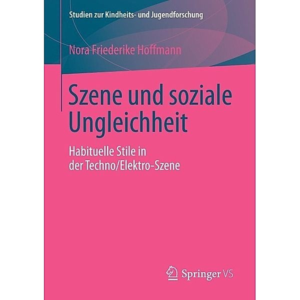 Szene und soziale Ungleichheit / Studien zur Kindheits- und Jugendforschung Bd.3, Nora Friederike Hoffmann