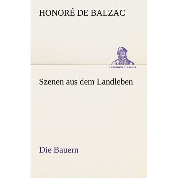 Szenen aus dem Landleben - Die Bauern, Honoré de Balzac