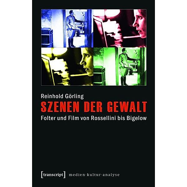 Szenen der Gewalt / Medienkulturanalyse Bd.7, Reinhold Görling