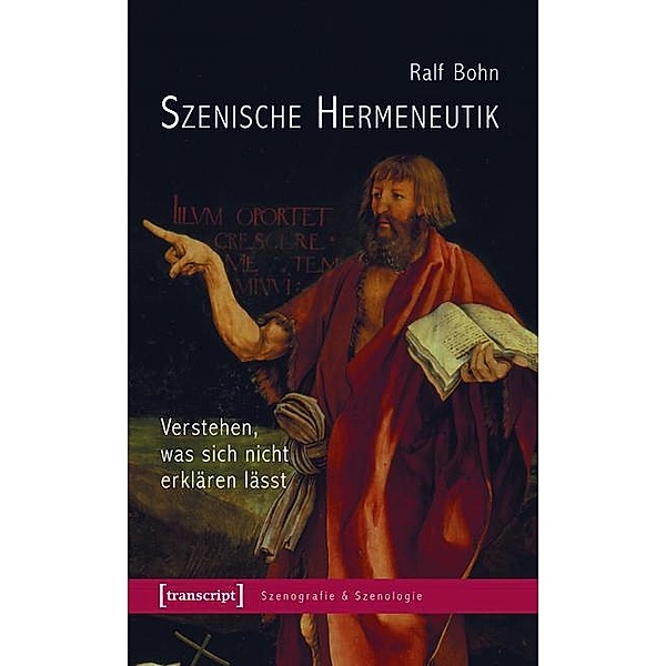 Szenische Hermeneutik / Szenografie & Szenologie Bd.12, Ralf Bohn