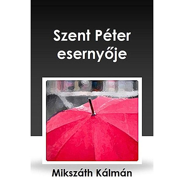 Szent Péter esernyoje, Kálmán Mikszáth