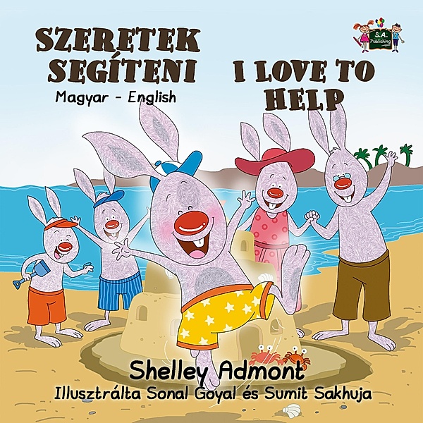 Szeretek segíteni I Love to Help (Bilingual Hungarian Kids Book) / Hungarian English Bilingual Collection, Shelley Admont