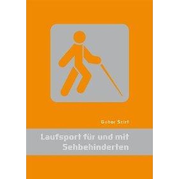 Szirt, G: Laufsport für und mit Sehbehinderten, Gabor Szirt