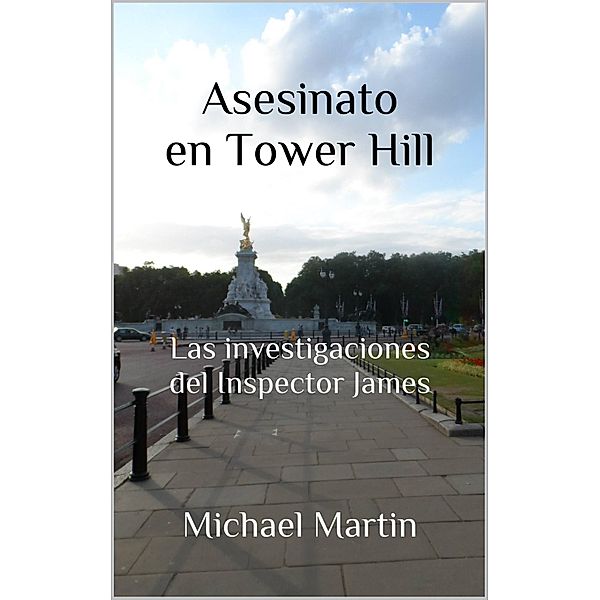 T.1 Asesinato en Tower Hill (Las investigaciones del Inspector James, #1), Michael Martin