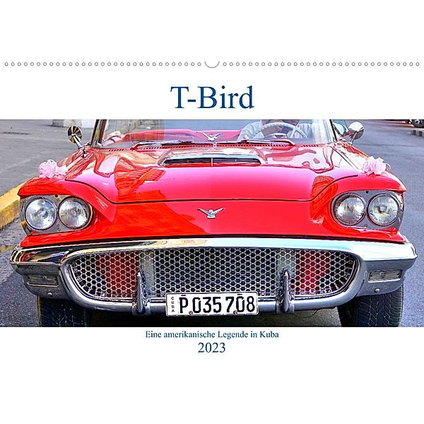 T-Bird - Eine amerikanische Legende in Kuba (Wandkalender 2023 DIN A2 quer), Henning von Löwis of Menar, Henning von Löwis of Menar