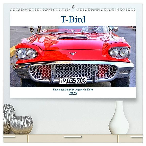 T-Bird - Eine amerikanische Legende in Kuba (hochwertiger Premium Wandkalender 2025 DIN A2 quer), Kunstdruck in Hochglanz, Calvendo, Henning von Löwis of Menar