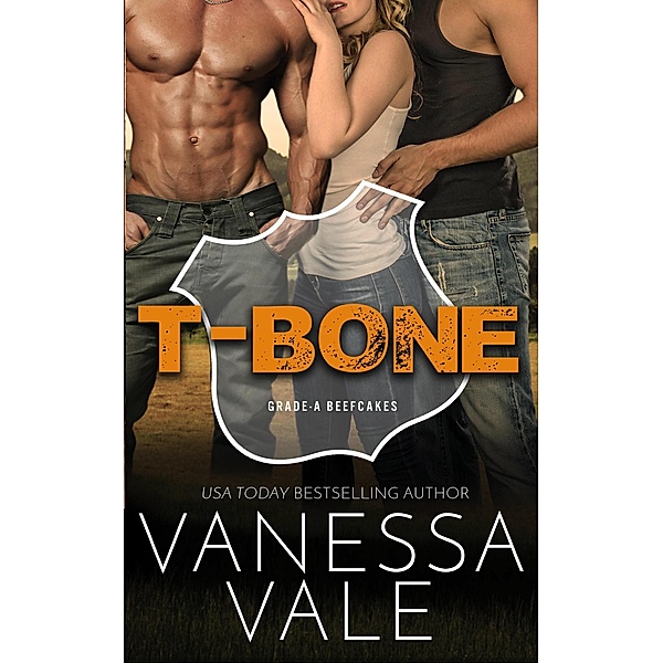 T-Bone (Grade-A Beefcakes, #2) / Grade-A Beefcakes, Vanessa Vale