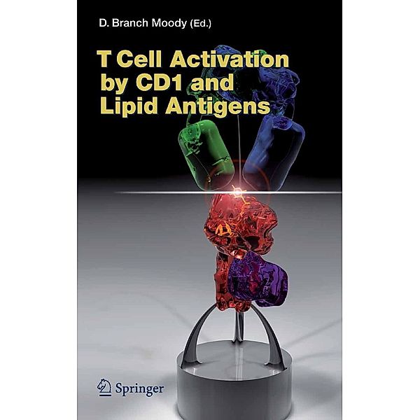 T Cell Activation by CD1 and Lipid Antigens / Current Topics in Microbiology and Immunology Bd.314