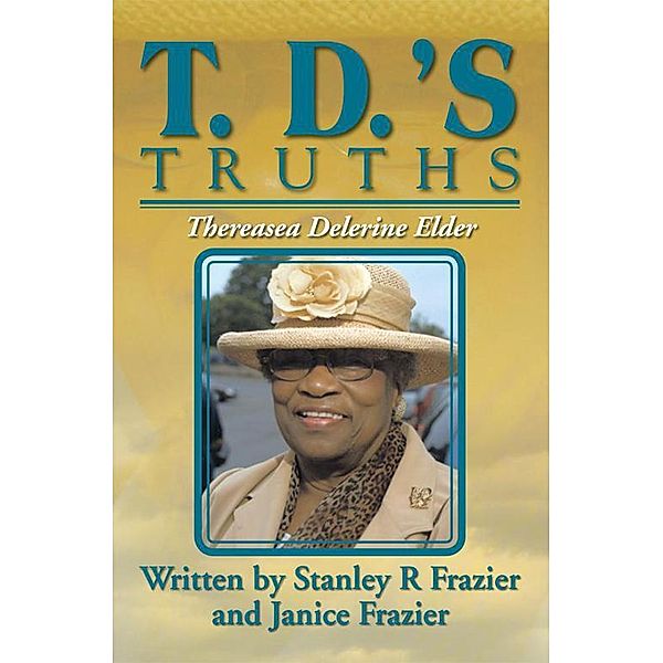 T. D.'S Truths, Janice Frazier, Stanley R Frazier