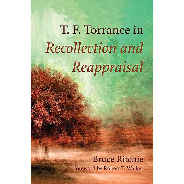 T. F. Torrance in Recollection and Reappraisal, Bruce Ritchie