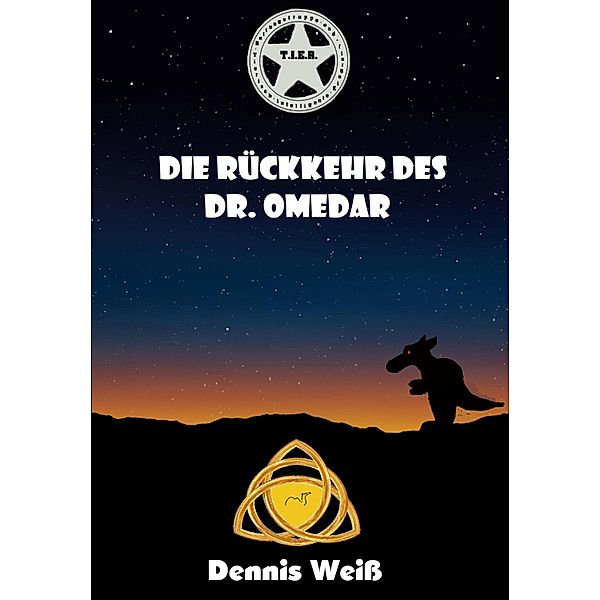 T.I.E.R. Tierisch intelligente Eingreif- und Rettungstruppe Band 7- Die Rückkehr des Dr. Omedar / T.I.E.R.- Tierisch intelligente Eingreif- und Rettungstruppe Bd.7, Dennis Weiß