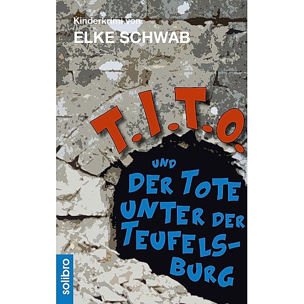 T.I.T.O. und der Tote unter der Teufelsburg, Elke Schwab