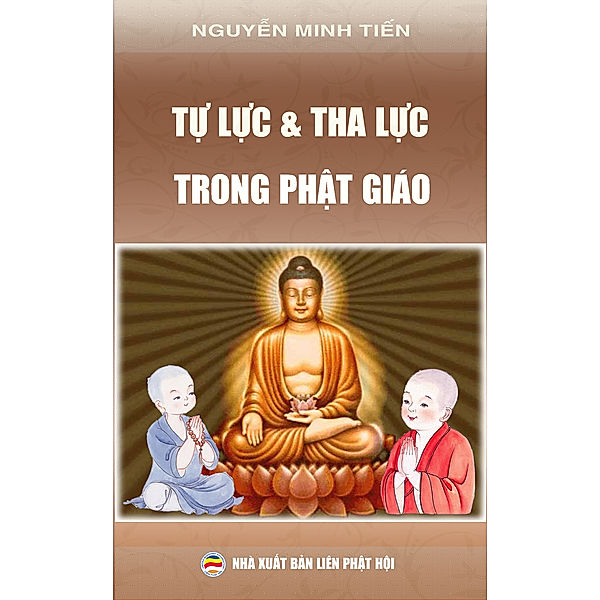 Tự lực và tha lực trong Phật giáo, Nguyễn Minh Tiến