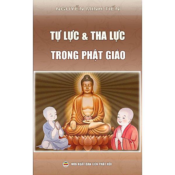 T¿ l¿c và tha l¿c trong Ph¿t giáo (T¿ sách R¿ng M¿ Tâm H¿n, #12) / T¿ sách R¿ng M¿ Tâm H¿n, Nguy¿N Minh Ti¿N