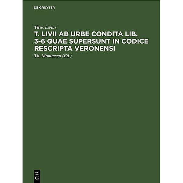 T. Livii ab urbe condita lib. 3-6 quae supersunt in codice rescripta Veronensi, Titus Livius