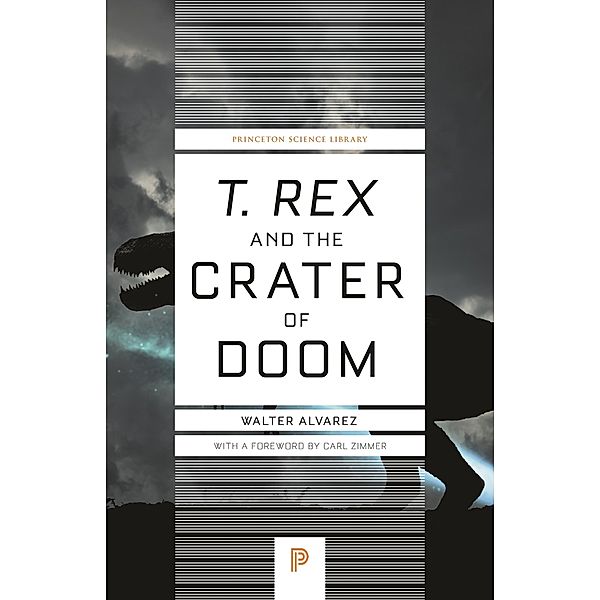 T. rex and the Crater of Doom / Princeton Science Library, Walter Alvarez