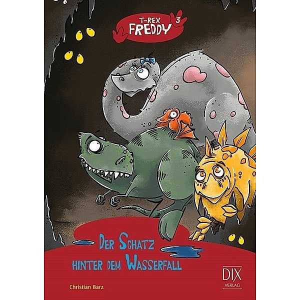 T-Rex Freddy - Der Schatz hinter dem Wasserfall / T-Rex Freddy Bd.3, Christian Barz