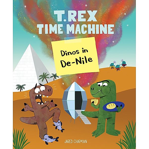 T. Rex Time Machine: Dinos in De-Nile, Jared Chapman