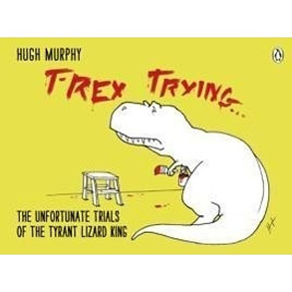 T-Rex Trying..., Hugh Murphy