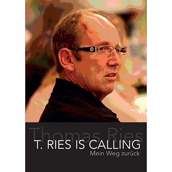 T. RIES IS CALLING / T. RIES IS CALLING Bd.1, Thomas Ries
