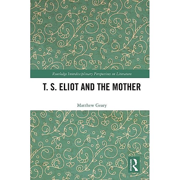 T. S. Eliot and the Mother, Matthew Geary
