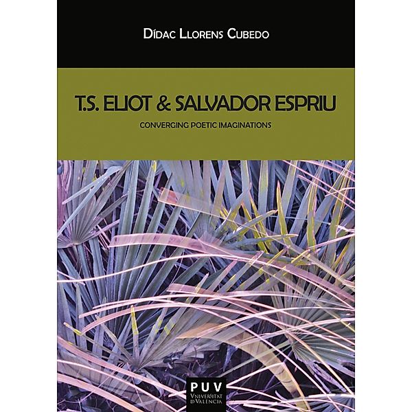 T.S. Eliot & Salvador Espriu / Biblioteca Javier Coy d'estudis Nord-Americans Bd.94, Dídac Llorens Cubedo