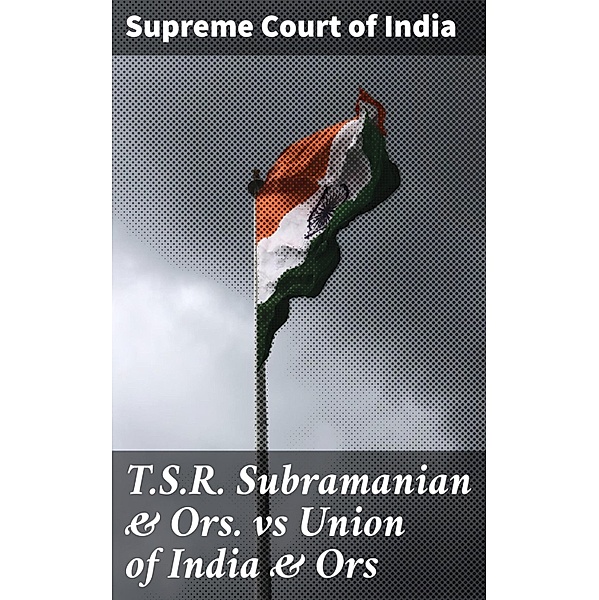 T.S.R. Subramanian & Ors. vs Union of India & Ors, Supreme Court of India