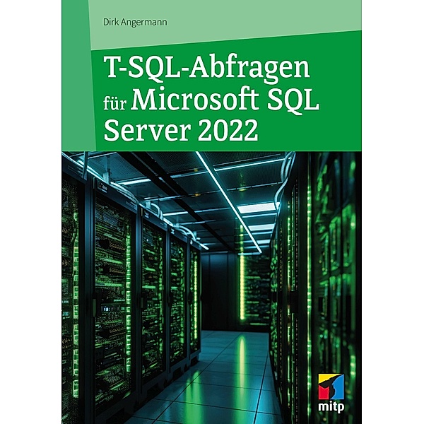 T-SQL-Abfragen für Microsoft SQL-Server 2022, Dirk Angermann