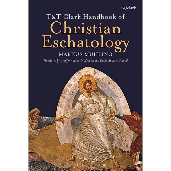 T&T Clark Handbook of Christian Eschatology, Markus Mühling