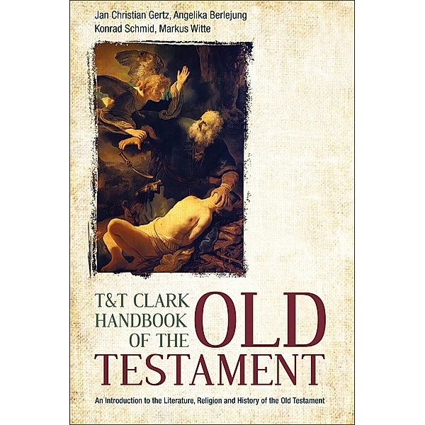 T&T Clark Handbook of the Old Testament, Jan Christian Gertz, Angelika Berlejung