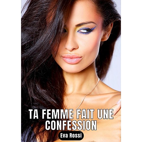 Ta femme fait une confession, Eva Rossi