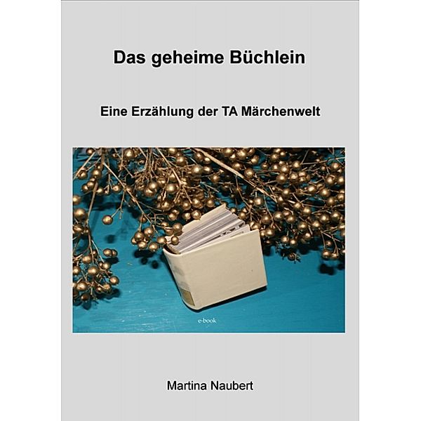 TA Märchenwelt: Das geheime Büchlein, Martina Naubert