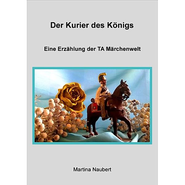 TA Märchenwelt: Der Kurier des Königs, Martina Naubert
