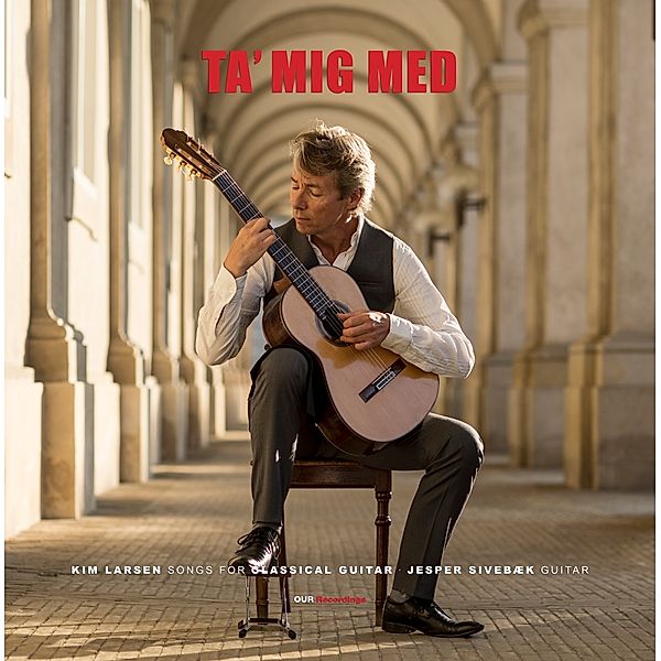 Ta Mig Med: Songs For Classical Guitar, Jesper Sivebæk