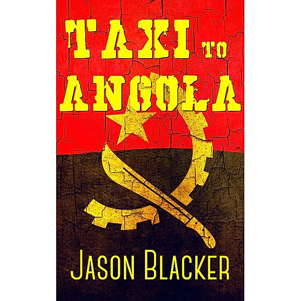 Ta.X.I. to Angola (TaXI Adventure) / TaXI Adventure, Jason Blacker