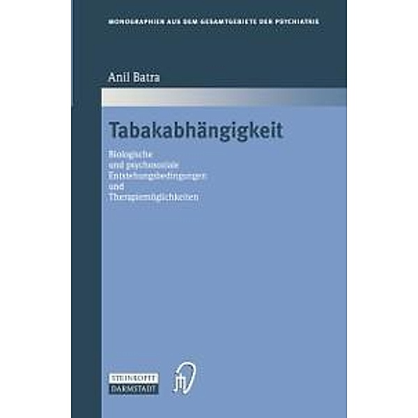Tabakabhängigkeit / Monographien aus dem Gesamtgebiete der Psychiatrie Bd.97, Anil Batra