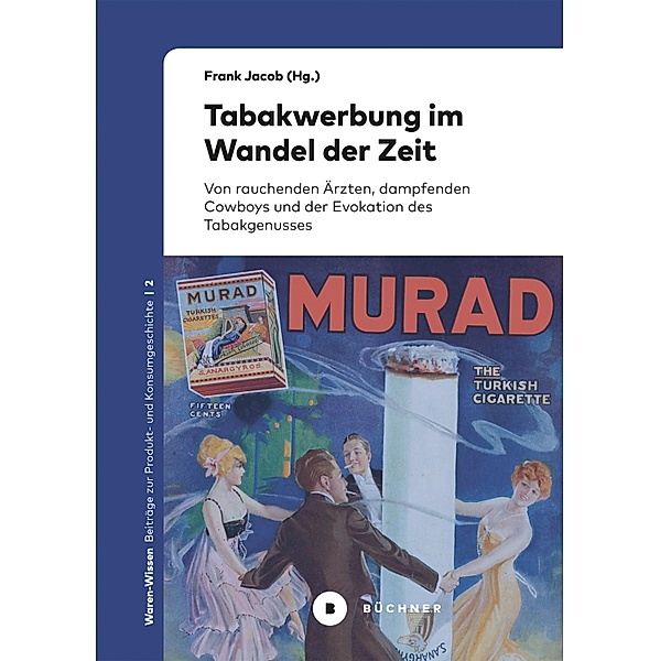 Tabakwerbung im Wandel der Zeit / Waren-Wissen Bd.2