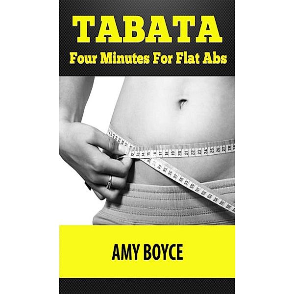 Tabata: Four Minutes For Flat Abs, Amy Boyce