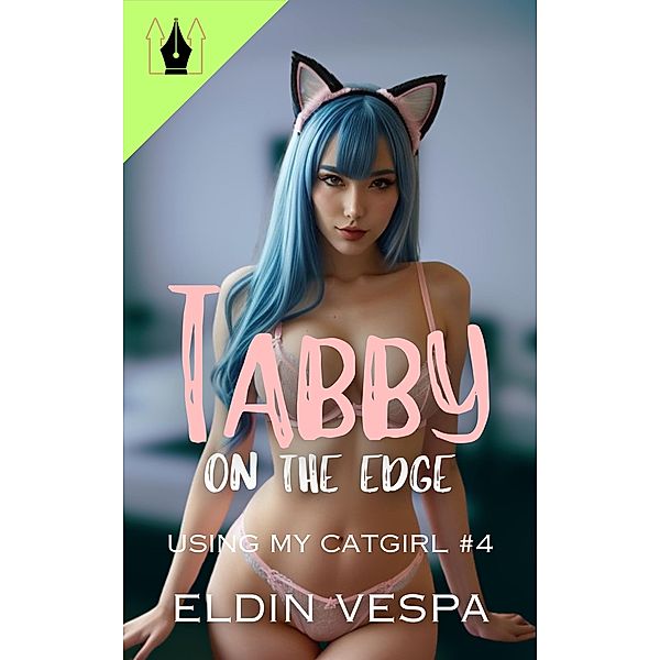 Tabby On The Edge (Using My Catgirl, #4) / Using My Catgirl, Eldin Vespa
