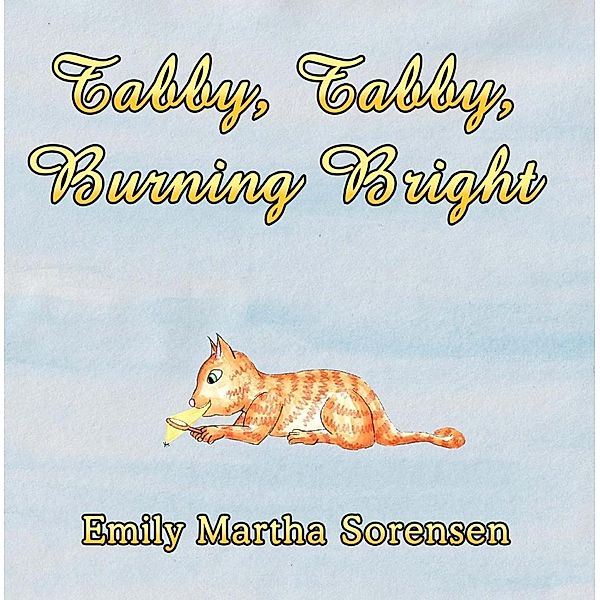 Tabby, Tabby, Burning Bright, Emily Martha Sorensen