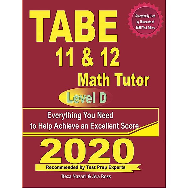 TABE 11 & 12 Math Tutor: Everything You Need to Help Achieve an Excellent Score, Reza Nazari, Ava Ross