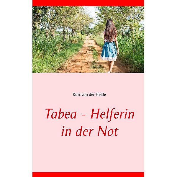 Tabea - Helferin in der Not, Kurt von der Heide