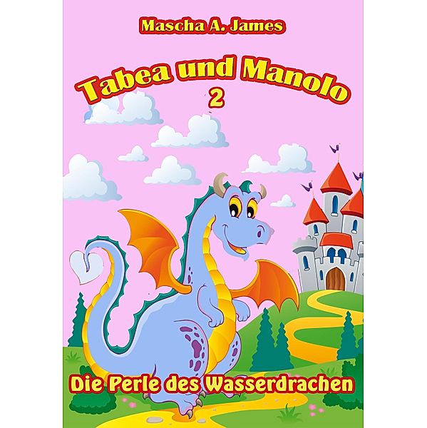 Tabea und Manolo 2 / Tabea und Manolo Bd.1, Mascha A. James