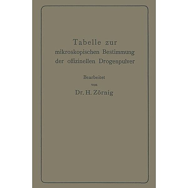 Tabelle zur mikroskopischen Bestimmung der offizinellen Drogenpulver, Heinrich Zörnig