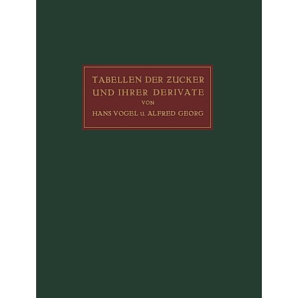 Tabellen der Zucker und Ihrer Derivate, Hans Vogel, Alfred Georg