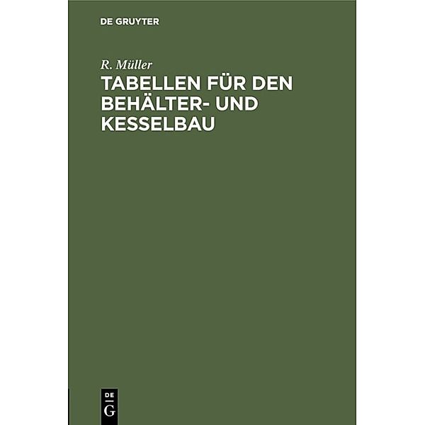 Tabellen für den Behälter- und Kesselbau, R. Müller