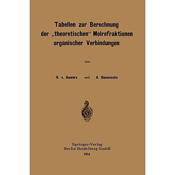 Tabellen zur Berechnung der theoretischen Molrefraktionen organischer Verbindungen, Karl Von Auwers, A. Boennecke