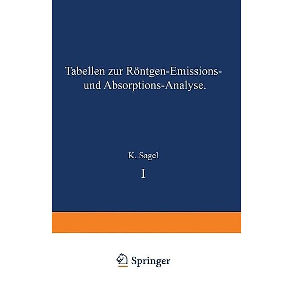 Tabellen zur Röntgen-Emissions- und Absorptions-Analyse / Anleitungen für die chemische Laboratoriumspraxis Bd.9, K. Sagel